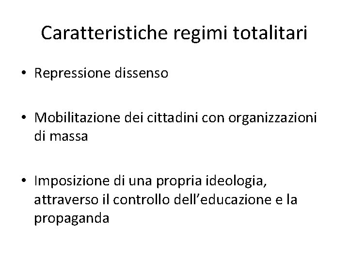 Caratteristiche regimi totalitari • Repressione dissenso • Mobilitazione dei cittadini con organizzazioni di massa