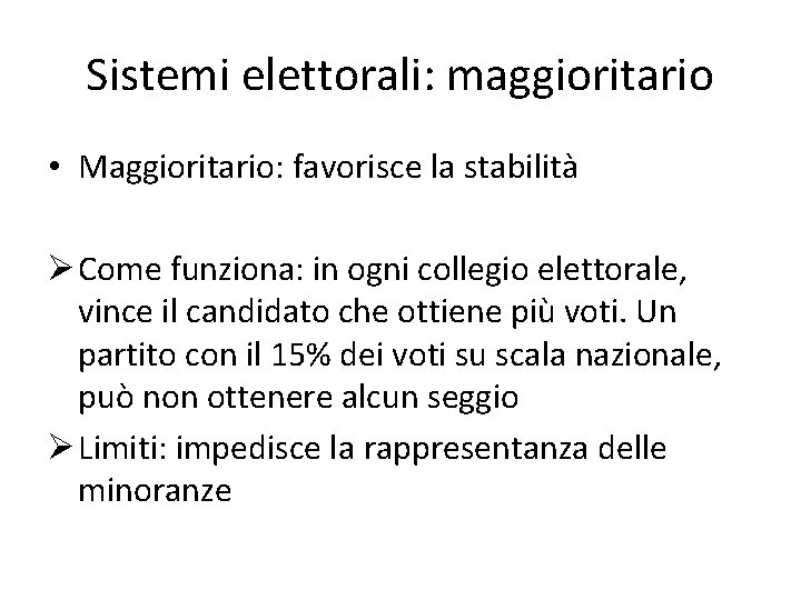 Sistemi elettorali: maggioritario • Maggioritario: favorisce la stabilità Ø Come funziona: in ogni collegio