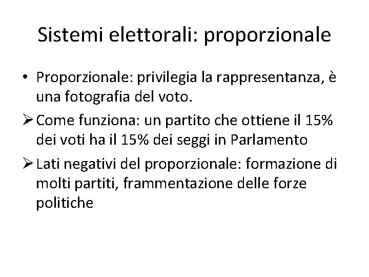 Sistemi elettorali: proporzionale • Proporzionale: privilegia la rappresentanza, è una fotografia del voto. Ø