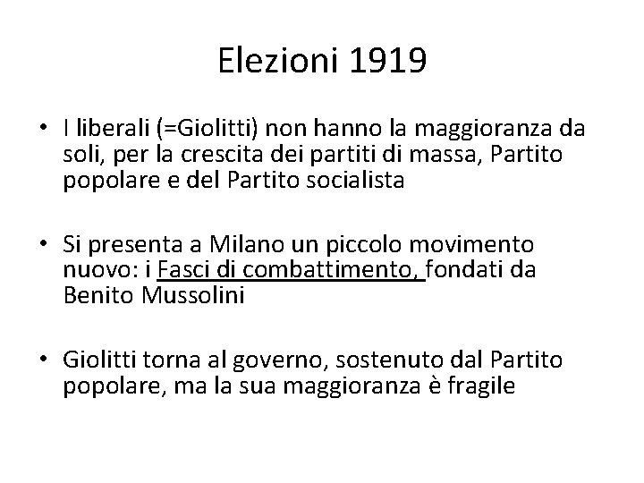 Elezioni 1919 • I liberali (=Giolitti) non hanno la maggioranza da soli, per la