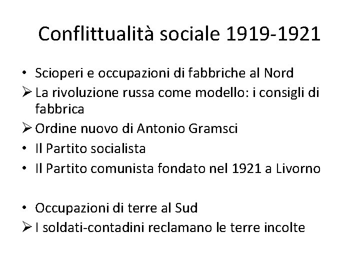 Conflittualità sociale 1919 -1921 • Scioperi e occupazioni di fabbriche al Nord Ø La