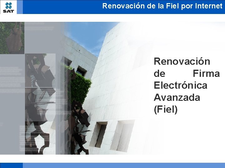 Renovación de la Fiel por Internet Renovación de Firma Electrónica Avanzada (Fiel) 