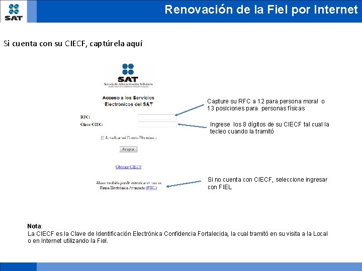 Renovación de la Fiel por Internet Si cuenta con su CIECF, captúrela aquí Capture