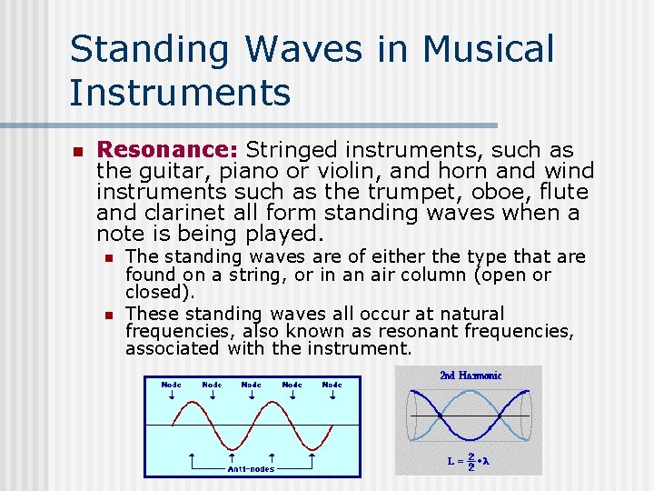 Standing Waves in Musical Instruments n Resonance: Stringed instruments, such as the guitar, piano