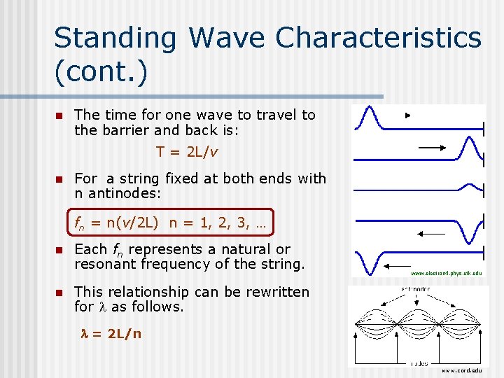 Standing Wave Characteristics (cont. ) n The time for one wave to travel to