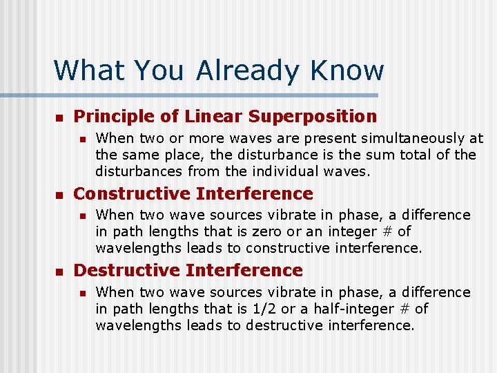 What You Already Know n Principle of Linear Superposition n n Constructive Interference n