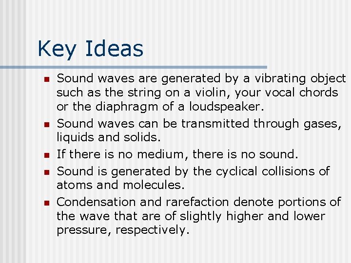 Key Ideas n n n Sound waves are generated by a vibrating object such