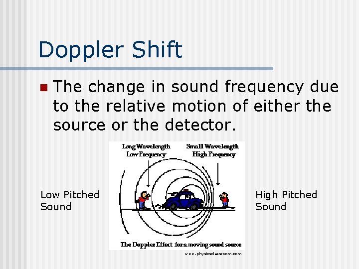 Doppler Shift n The change in sound frequency due to the relative motion of