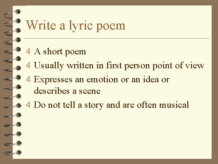 Write a lyric poem 4 A short poem 4 Usually written in first person