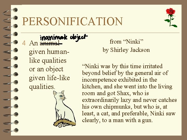 PERSONIFICATION 4 An animal given humanlike qualities or an object given life-like qualities. from