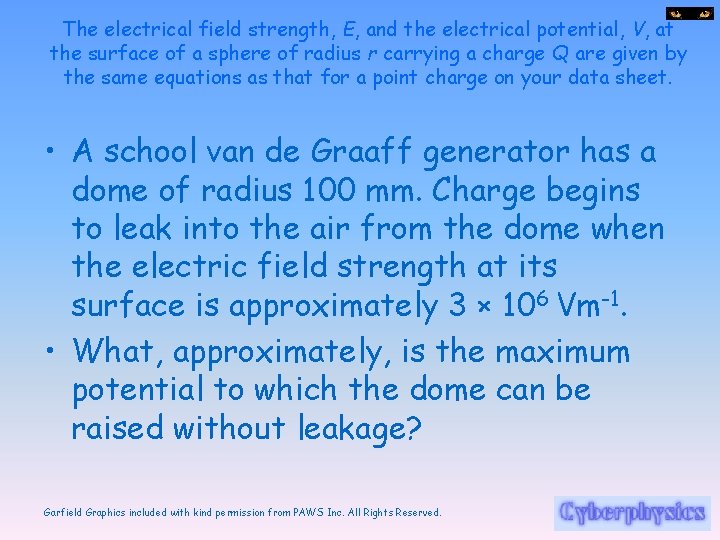 The electrical field strength, E, and the electrical potential, V, at the surface of