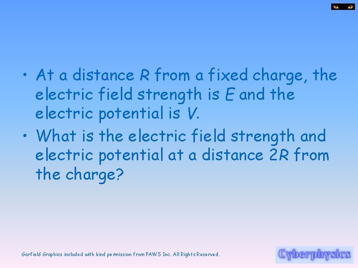  • At a distance R from a fixed charge, the electric field strength