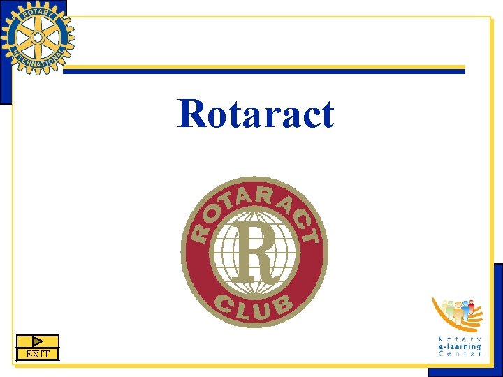 Rotaract EXIT Rotaract EXIT