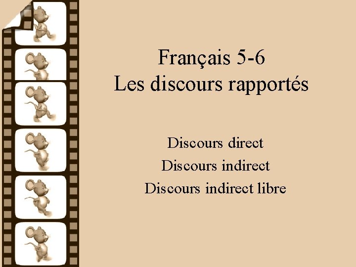 Français 5 -6 Les discours rapportés Discours direct Discours indirect libre 