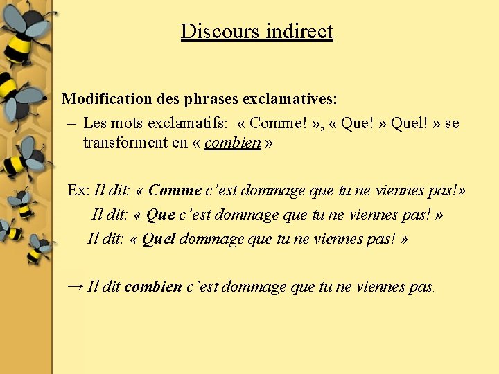 Discours indirect • Modification des phrases exclamatives: – Les mots exclamatifs: « Comme! »