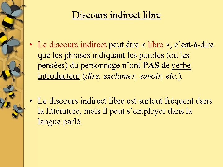 Discours indirect libre • Le discours indirect peut être « libre » , c’est-à-dire