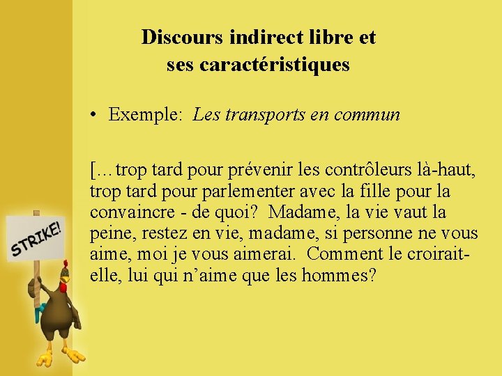 Discours indirect libre et ses caractéristiques • Exemple: Les transports en commun […trop tard