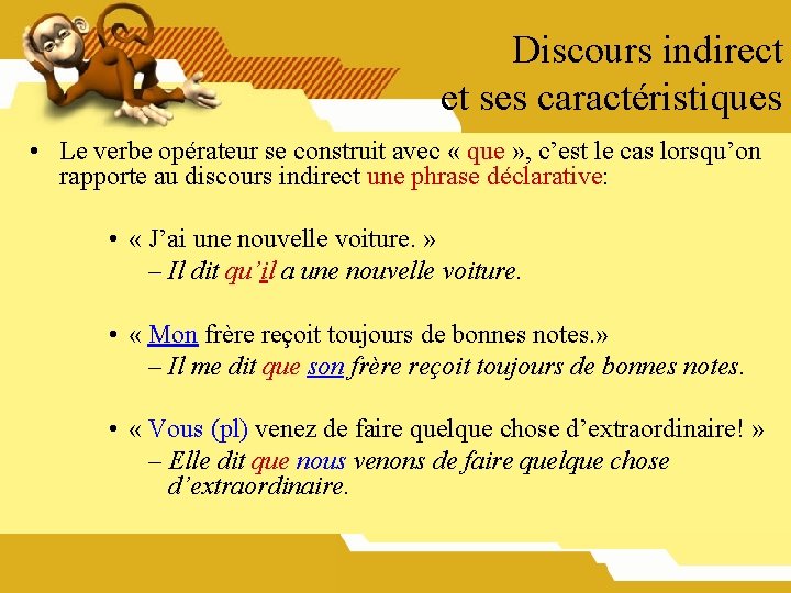 Discours indirect et ses caractéristiques • Le verbe opérateur se construit avec « que