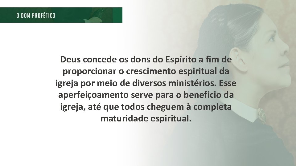Deus concede os dons do Espírito a fim de proporcionar o crescimento espiritual da Deus concede os dons do Espírito a fim de proporcionar o crescimento espiritual da