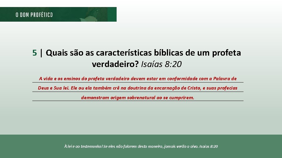 5 | Quais são as características bíblicas de um profeta verdadeiro? Isaías 8: 20 5 | Quais são as características bíblicas de um profeta verdadeiro? Isaías 8: 20