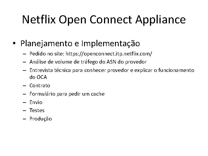 Netflix Open Connect Appliance • Planejamento e Implementação – Pedido no site: https: //openconnect. Netflix Open Connect Appliance • Planejamento e Implementação – Pedido no site: https: //openconnect.