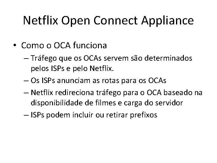 Netflix Open Connect Appliance • Como o OCA funciona – Tráfego que os OCAs Netflix Open Connect Appliance • Como o OCA funciona – Tráfego que os OCAs