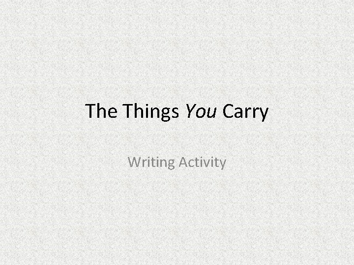 The Things You Carry Writing Activity 