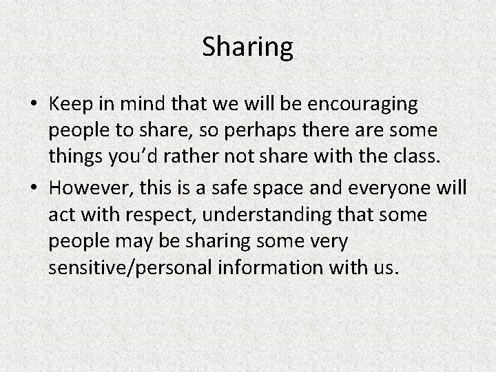 Sharing • Keep in mind that we will be encouraging people to share, so