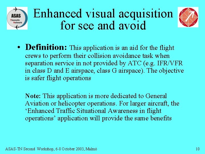 Enhanced visual acquisition for see and avoid • Definition: This application is an aid