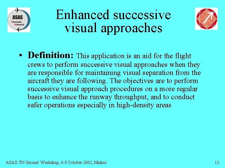 Enhanced successive visual approaches • Definition: This application is an aid for the flight