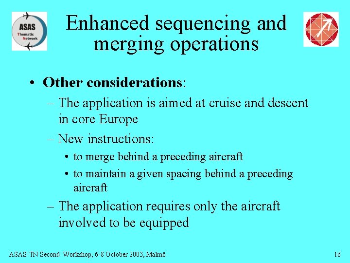 Enhanced sequencing and merging operations • Other considerations: – The application is aimed at