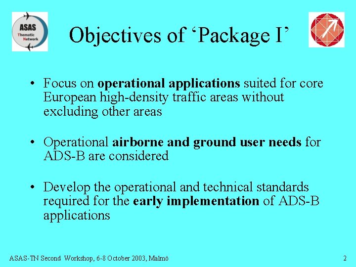 Objectives of ‘Package I’ • Focus on operational applications suited for core European high-density