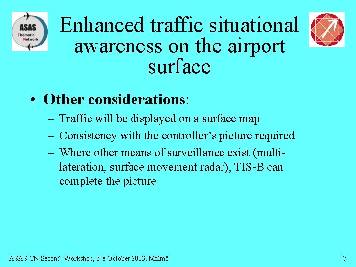 Enhanced traffic situational awareness on the airport surface • Other considerations: – Traffic will
