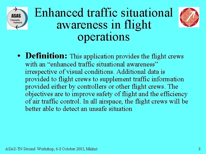 Enhanced traffic situational awareness in flight operations • Definition: This application provides the flight