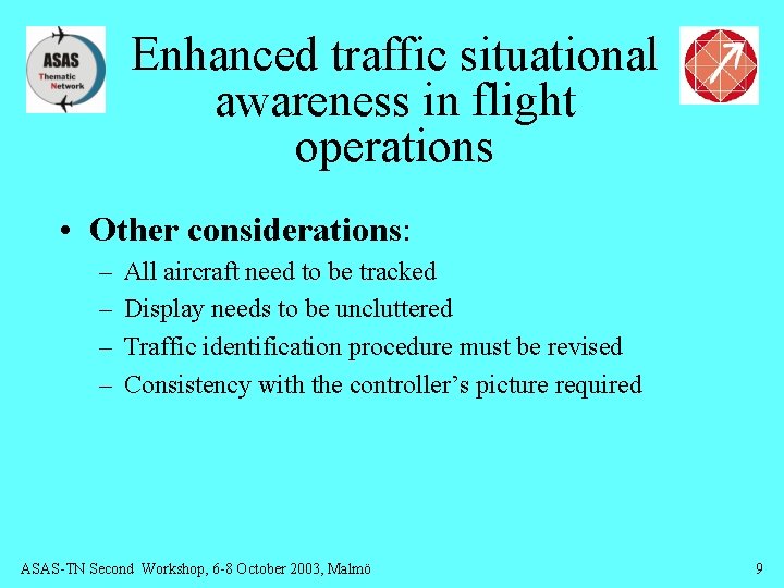 Enhanced traffic situational awareness in flight operations • Other considerations: – – All aircraft