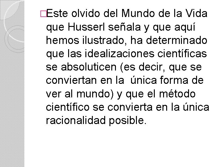 �Este olvido del Mundo de la Vida que Husserl señala y que aquí hemos