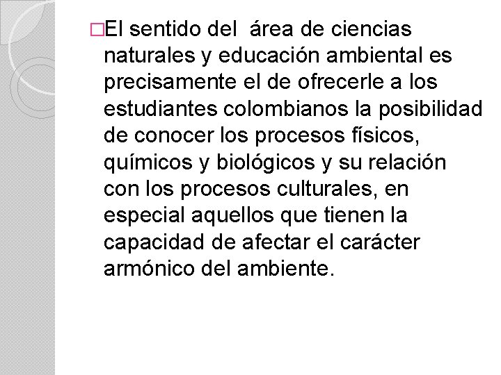 �El sentido del área de ciencias naturales y educación ambiental es precisamente el de