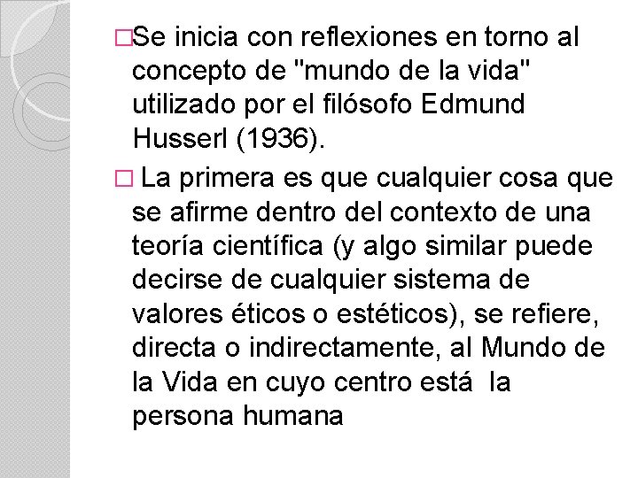 �Se inicia con reflexiones en torno al concepto de "mundo de la vida" utilizado