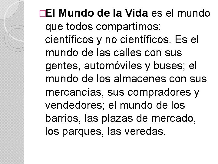 �El Mundo de la Vida es el mundo que todos compartimos: científicos y no