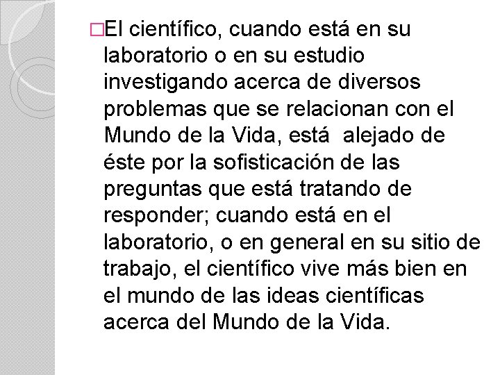 �El científico, cuando está en su laboratorio o en su estudio investigando acerca de