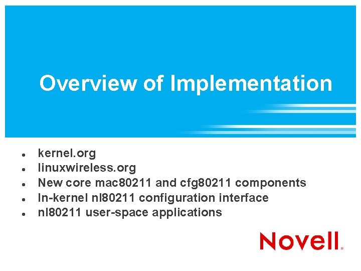 Overview of Implementation kernel. org linuxwireless. org New core mac 80211 and cfg 80211