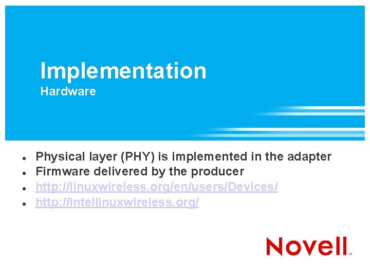 Implementation Hardware Physical layer (PHY) is implemented in the adapter Firmware delivered by the