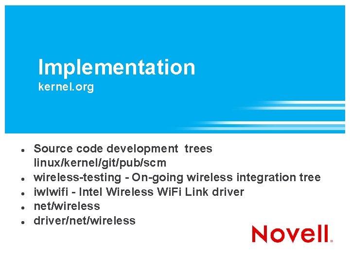 Implementation kernel. org Source code development trees linux/kernel/git/pub/scm wireless-testing - On-going wireless integration tree