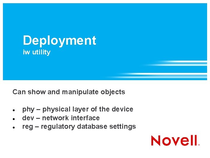 Deployment iw utility Can show and manipulate objects phy – physical layer of the