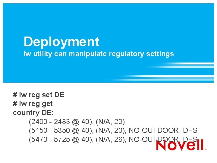 Deployment iw utility can manipulate regulatory settings # iw reg set DE # iw