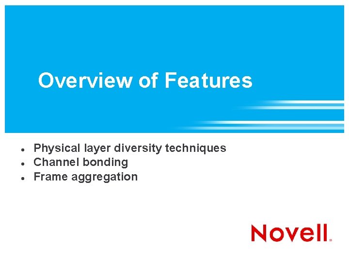 Overview of Features Physical layer diversity techniques Channel bonding Frame aggregation 