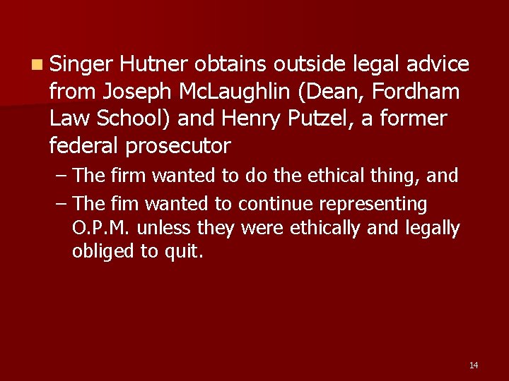 n Singer Hutner obtains outside legal advice from Joseph Mc. Laughlin (Dean, Fordham Law