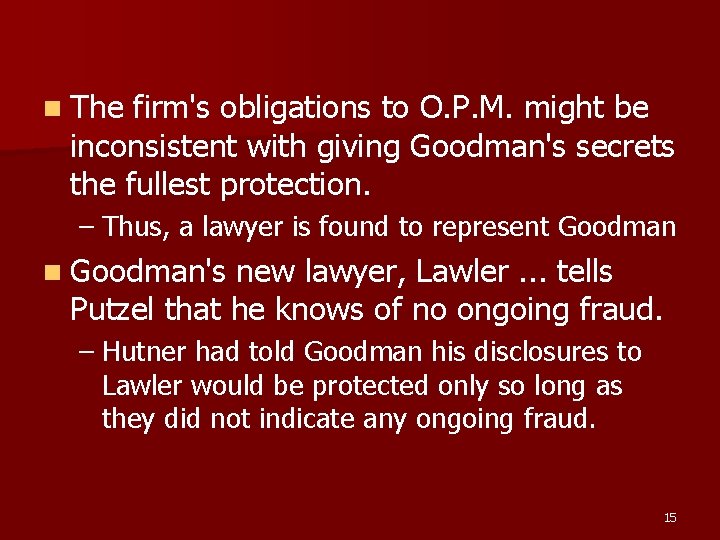 n The firm's obligations to O. P. M. might be inconsistent with giving Goodman's