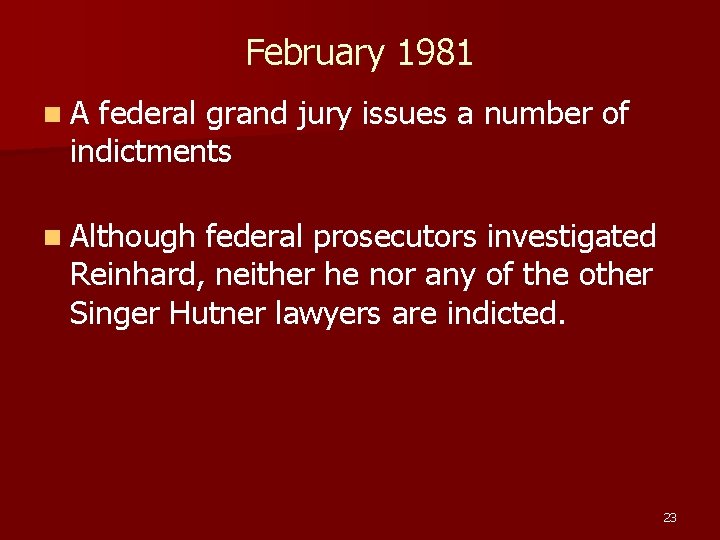 February 1981 n. A federal grand jury issues a number of indictments n Although