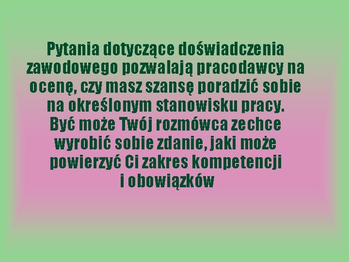 Pytania dotyczące doświadczenia zawodowego pozwalają pracodawcy na ocenę, czy masz szansę poradzić sobie na Pytania dotyczące doświadczenia zawodowego pozwalają pracodawcy na ocenę, czy masz szansę poradzić sobie na